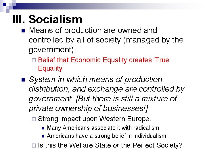 III. Socialism n Means of production are owned and controlled by all of society