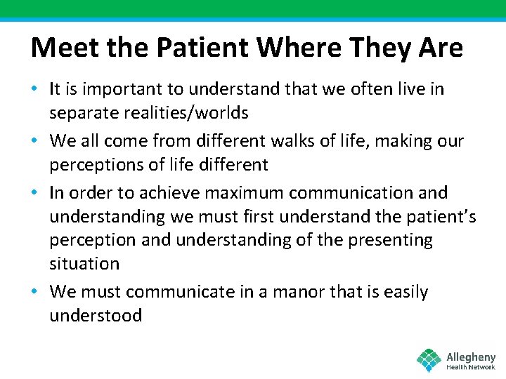 Meet the Patient Where They Are • It is important to understand that we