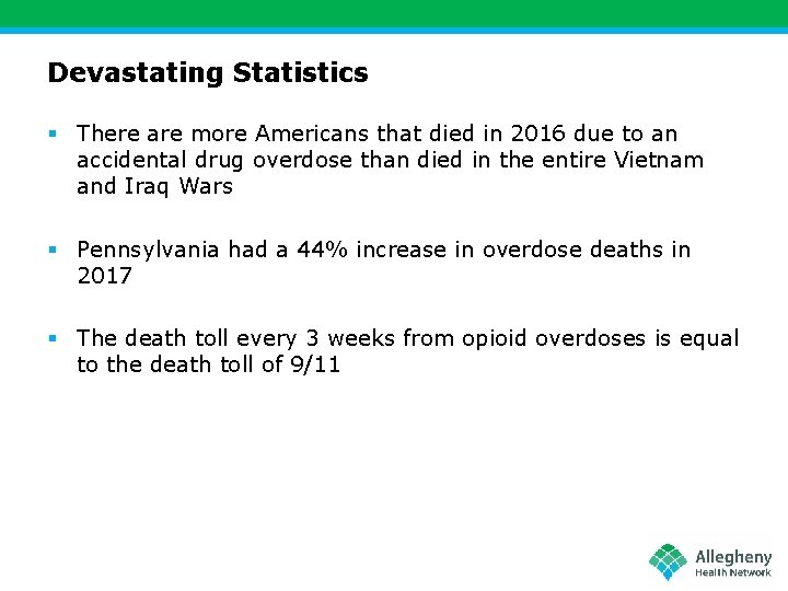 Devastating Statistics § There are more Americans that died in 2016 due to an