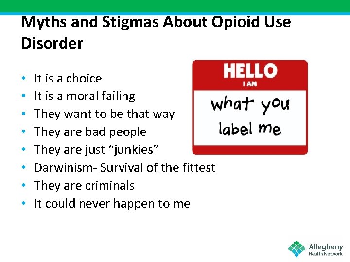 Myths and Stigmas About Opioid Use Disorder • • It is a choice It
