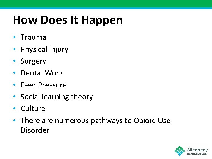 How Does It Happen • • Trauma Physical injury Surgery Dental Work Peer Pressure