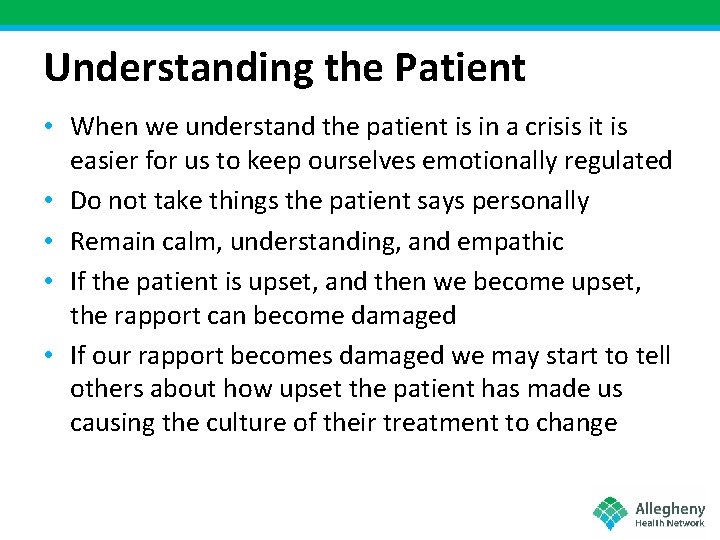 Understanding the Patient • When we understand the patient is in a crisis it