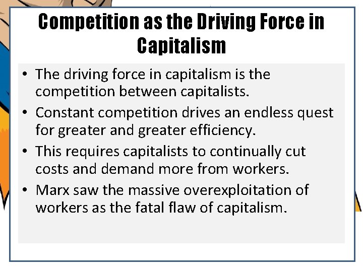 Competition as the Driving Force in Capitalism • The driving force in capitalism is