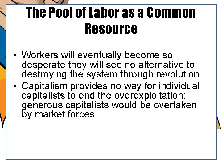 The Pool of Labor as a Common Resource • Workers will eventually become so