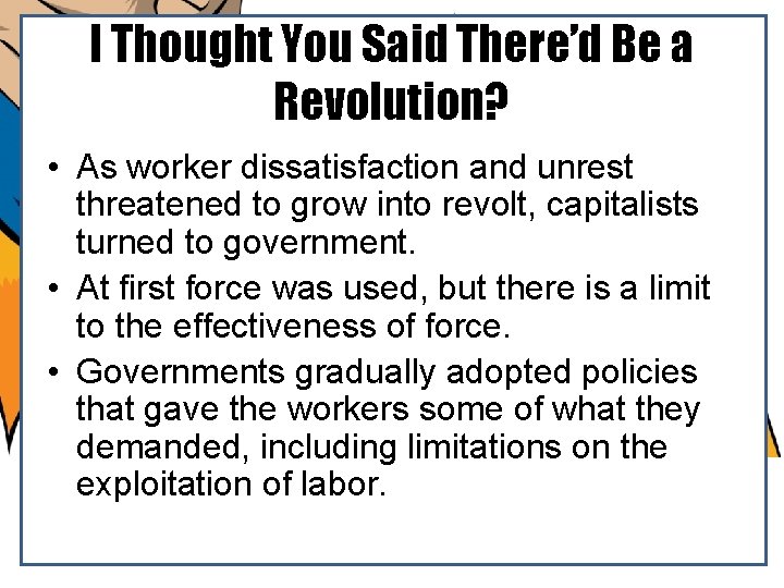 I Thought You Said There’d Be a Revolution? • As worker dissatisfaction and unrest