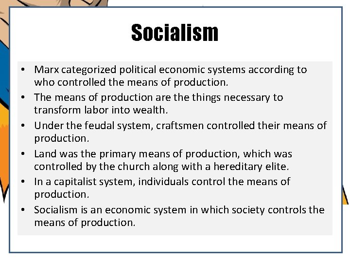 Socialism • Marx categorized political economic systems according to who controlled the means of