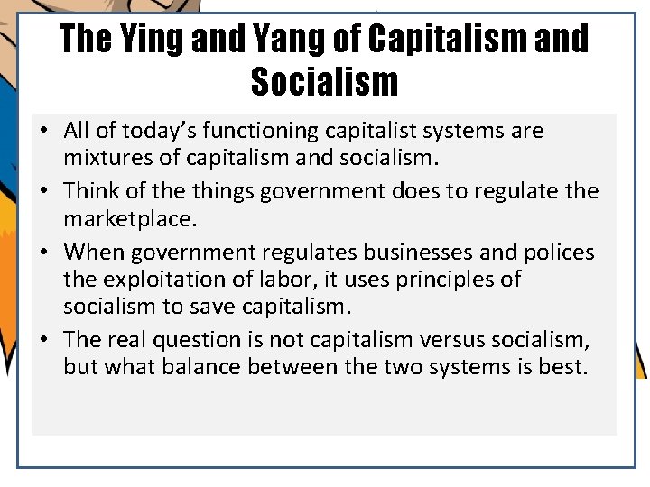 The Ying and Yang of Capitalism and Socialism • All of today’s functioning capitalist