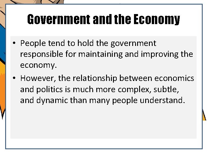 Government and the Economy • People tend to hold the government responsible for maintaining