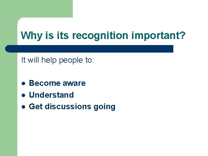 Why is its recognition important? It will help people to: l l l Become