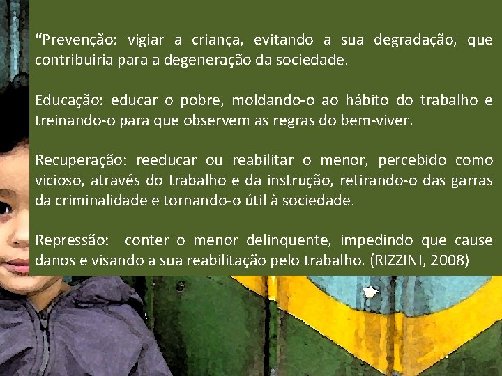 “Prevenção: vigiar a criança, evitando a sua degradação, que contribuiria para a degeneração da