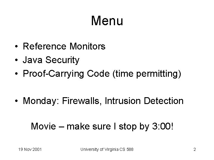 Menu • Reference Monitors • Java Security • Proof-Carrying Code (time permitting) • Monday: