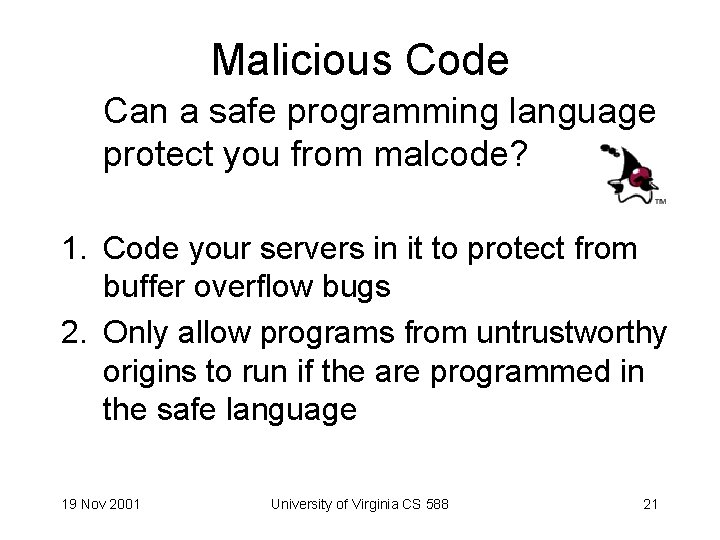 Malicious Code Can a safe programming language protect you from malcode? 1. Code your