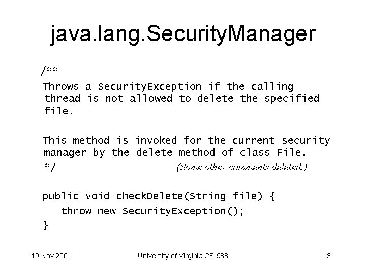 java. lang. Security. Manager /** Throws a Security. Exception if the calling thread is