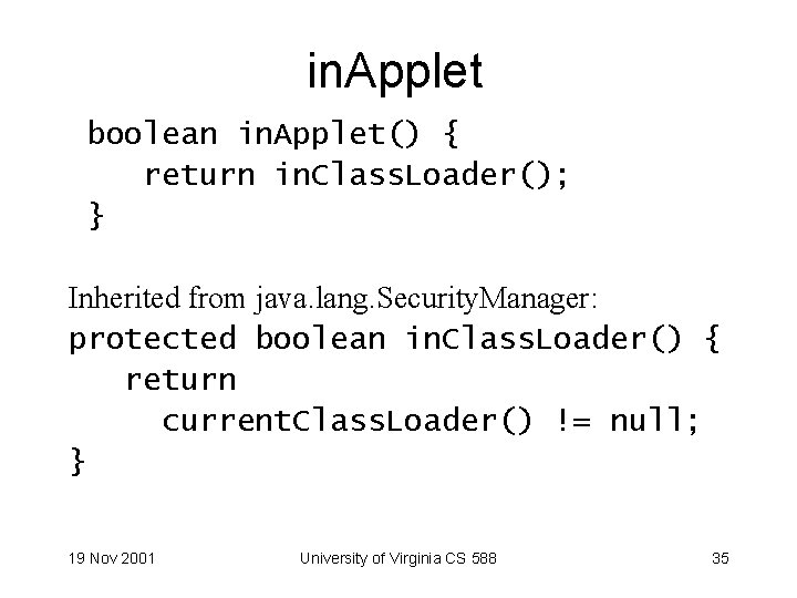 in. Applet boolean in. Applet() { return in. Class. Loader(); } Inherited from java.