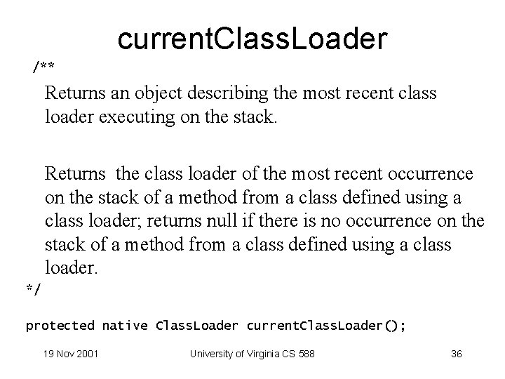 current. Class. Loader /** Returns an object describing the most recent class loader executing