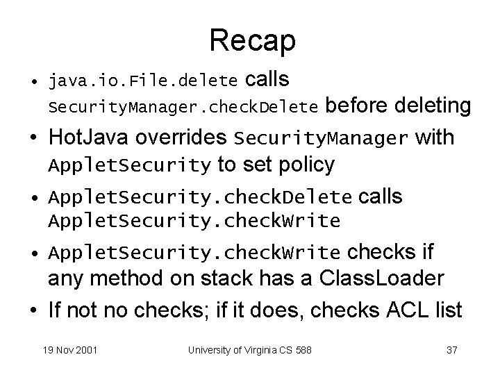 Recap • java. io. File. delete calls before deleting • Hot. Java overrides Security.