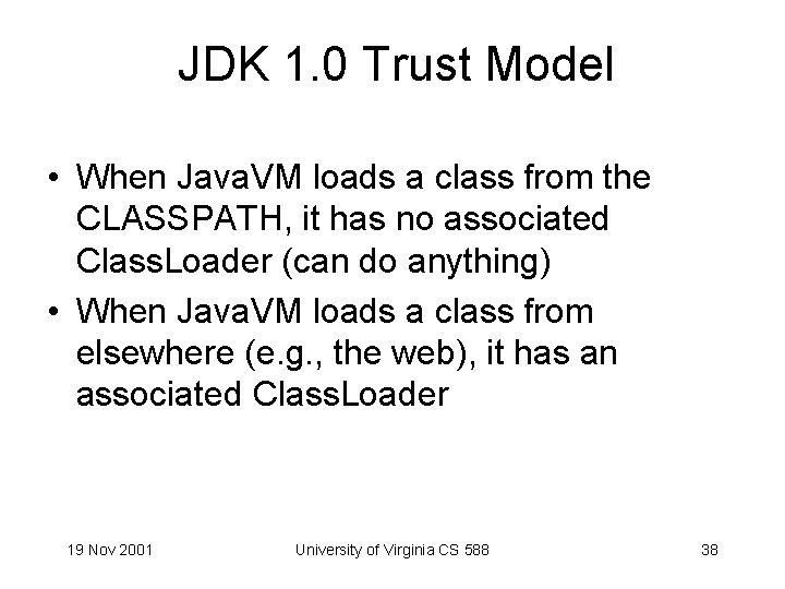 JDK 1. 0 Trust Model • When Java. VM loads a class from the