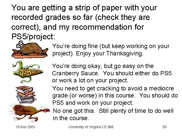 You are getting a strip of paper with your recorded grades so far (check