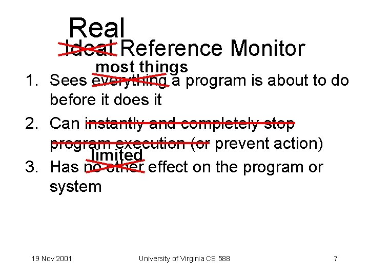 Real Ideal Reference Monitor most things 1. Sees everything a program is about to