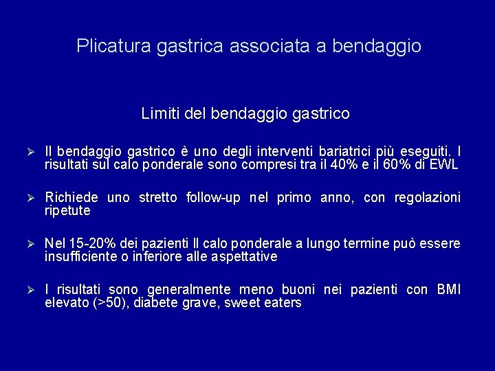 Plicatura gastrica associata a bendaggio Limiti del bendaggio gastrico Ø Il bendaggio gastrico è