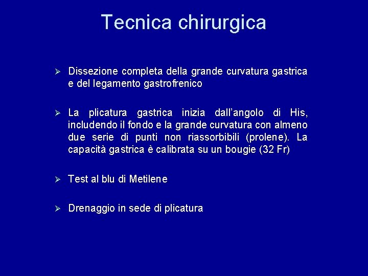 Tecnica chirurgica Ø Dissezione completa della grande curvatura gastrica e del legamento gastrofrenico Ø