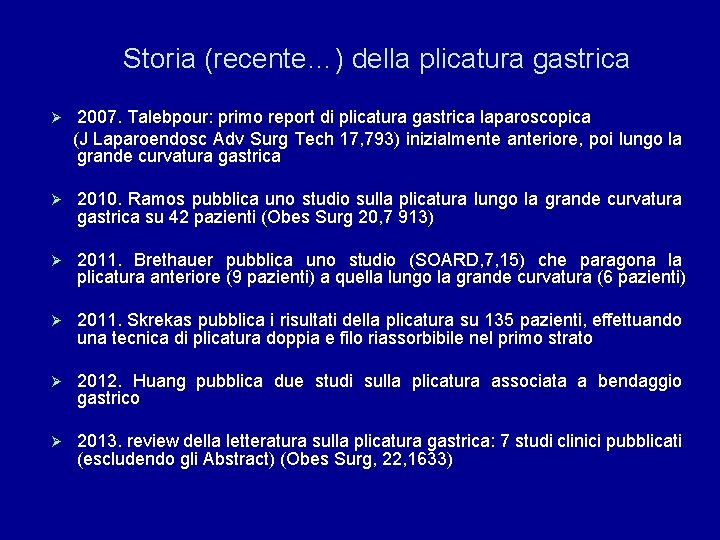 Storia (recente…) della plicatura gastrica Ø 2007. Talebpour: primo report di plicatura gastrica laparoscopica