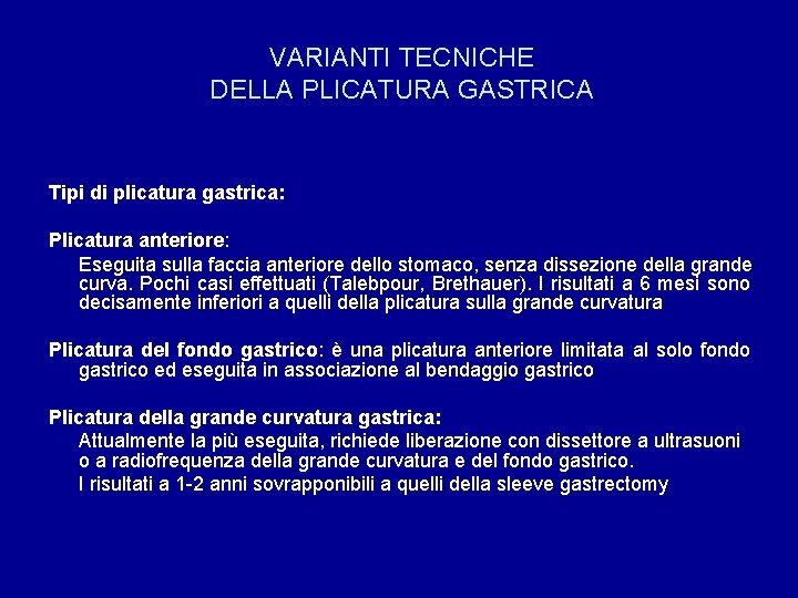 VARIANTI TECNICHE DELLA PLICATURA GASTRICA Tipi di plicatura gastrica: Plicatura anteriore: Eseguita sulla faccia