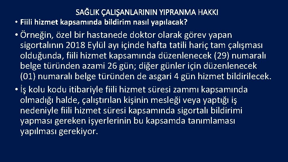 SAĞLIK ÇALIŞANLARININ YIPRANMA HAKKI • Fiili hizmet kapsamında bildirim nasıl yapılacak? • Örneğin, özel