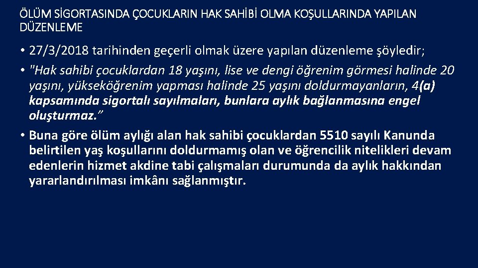 ÖLÜM SİGORTASINDA ÇOCUKLARIN HAK SAHİBİ OLMA KOŞULLARINDA YAPILAN DÜZENLEME • 27/3/2018 tarihinden geçerli olmak