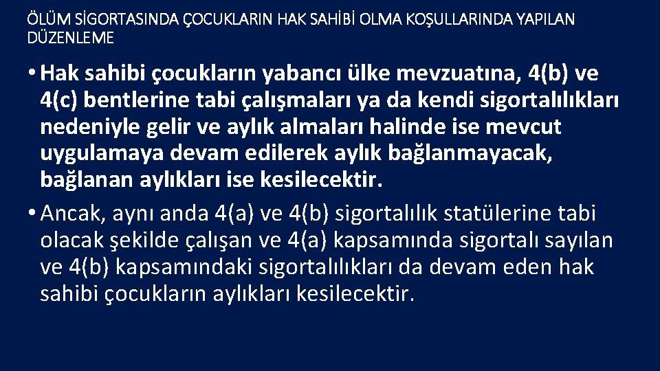 ÖLÜM SİGORTASINDA ÇOCUKLARIN HAK SAHİBİ OLMA KOŞULLARINDA YAPILAN DÜZENLEME • Hak sahibi çocukların yabancı