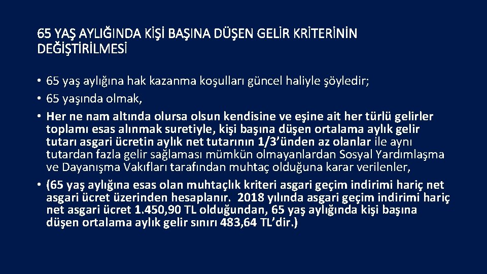 65 YAŞ AYLIĞINDA KİŞİ BAŞINA DÜŞEN GELİR KRİTERİNİN DEĞİŞTİRİLMESİ • 65 yaş aylığına hak