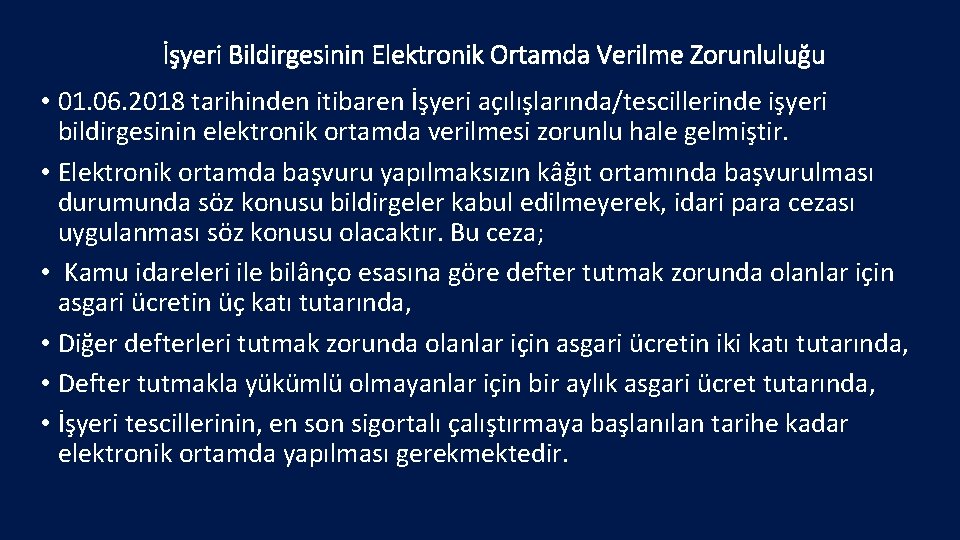 İşyeri Bildirgesinin Elektronik Ortamda Verilme Zorunluluğu • 01. 06. 2018 tarihinden itibaren İşyeri açılışlarında/tescillerinde