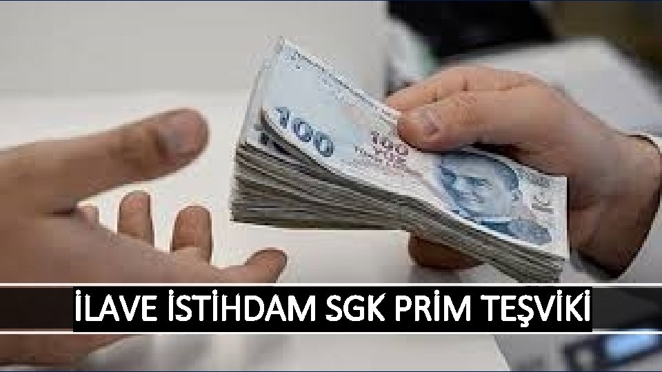 İLAVE İSTİHDAM SGK PRİM TEŞVİKİ 