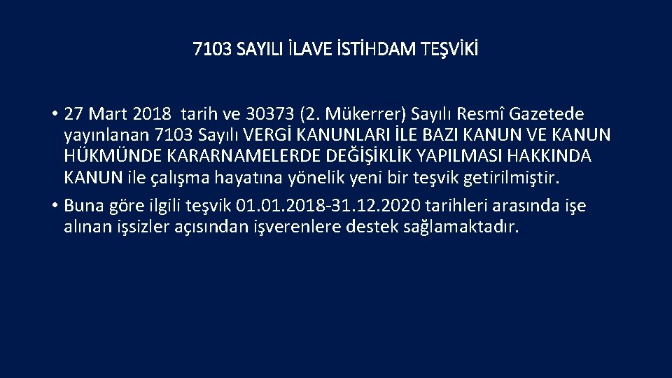 7103 SAYILI İLAVE İSTİHDAM TEŞVİKİ • 27 Mart 2018 tarih ve 30373 (2. Mükerrer)