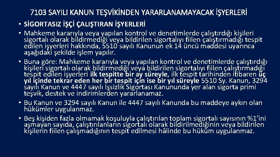 7103 SAYILI KANUN TEŞVİKİNDEN YARARLANAMAYACAK İŞYERLERİ • SİGORTASIZ İŞÇİ ÇALIŞTIRAN İŞYERLERİ • Mahkeme kararıyla