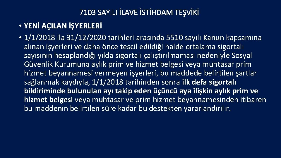 7103 SAYILI İLAVE İSTİHDAM TEŞVİKİ • YENİ AÇILAN İŞYERLERİ • 1/1/2018 ila 31/12/2020 tarihleri