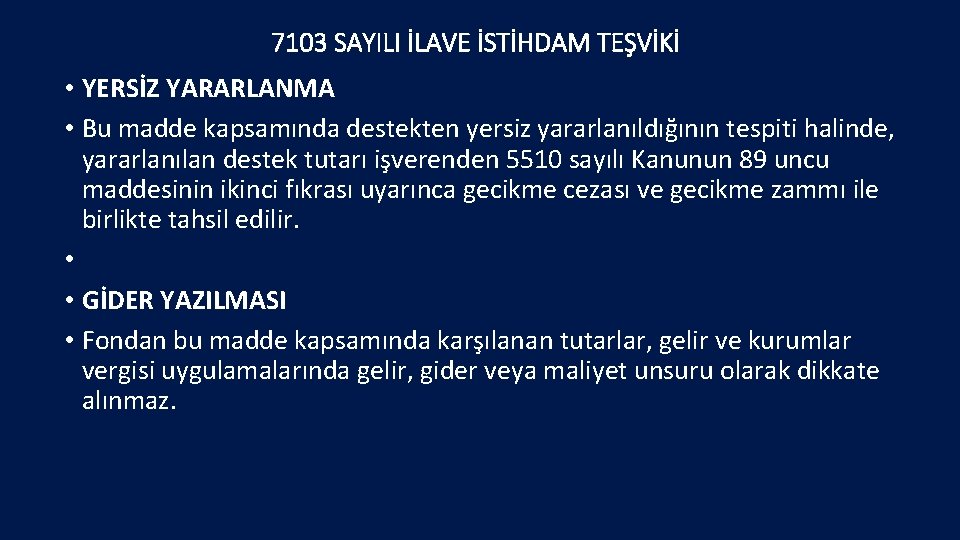 7103 SAYILI İLAVE İSTİHDAM TEŞVİKİ • YERSİZ YARARLANMA • Bu madde kapsamında destekten yersiz