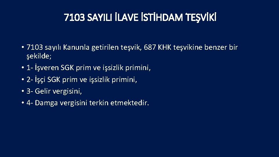 7103 SAYILI İLAVE İSTİHDAM TEŞVİKİ • 7103 sayılı Kanunla getirilen teşvik, 687 KHK teşvikine