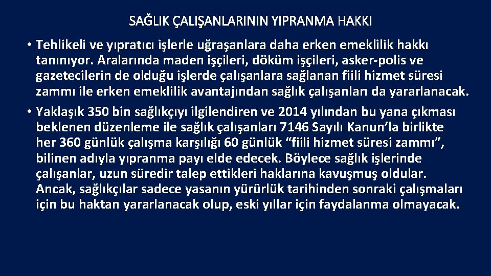 SAĞLIK ÇALIŞANLARININ YIPRANMA HAKKI • Tehlikeli ve yıpratıcı işlerle uğraşanlara daha erken emeklilik hakkı