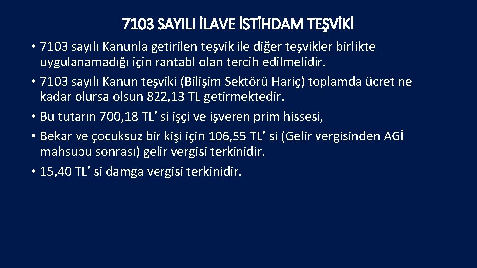 7103 SAYILI İLAVE İSTİHDAM TEŞVİKİ • 7103 sayılı Kanunla getirilen teşvik ile diğer teşvikler