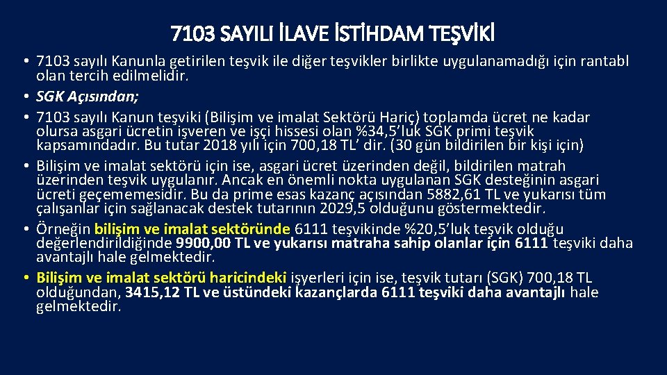 7103 SAYILI İLAVE İSTİHDAM TEŞVİKİ • 7103 sayılı Kanunla getirilen teşvik ile diğer teşvikler