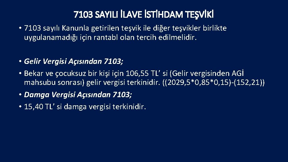 7103 SAYILI İLAVE İSTİHDAM TEŞVİKİ • 7103 sayılı Kanunla getirilen teşvik ile diğer teşvikler