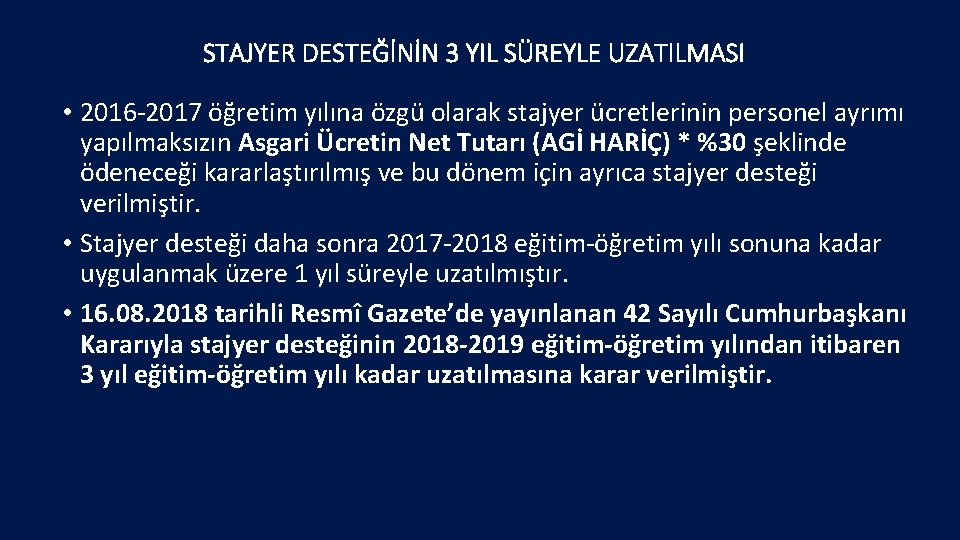 STAJYER DESTEĞİNİN 3 YIL SÜREYLE UZATILMASI • 2016 -2017 öğretim yılına özgü olarak stajyer STAJYER DESTEĞİNİN 3 YIL SÜREYLE UZATILMASI • 2016 -2017 öğretim yılına özgü olarak stajyer