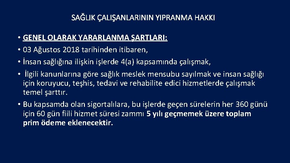 SAĞLIK ÇALIŞANLARININ YIPRANMA HAKKI • GENEL OLARAK YARARLANMA ŞARTLARI: • 03 Ağustos 2018 tarihinden