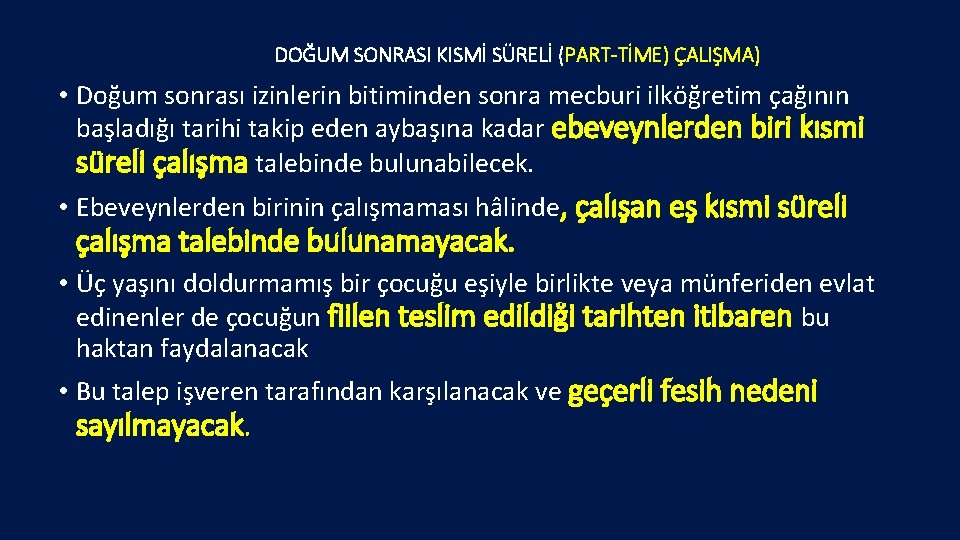 DOĞUM SONRASI KISMİ SÜRELİ (PART-TİME) ÇALIŞMA) • Doğum sonrası izinlerin bitiminden sonra mecburi ilköğretim