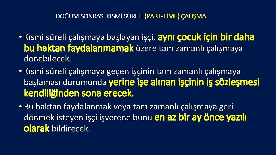 DOĞUM SONRASI KISMİ SÜRELİ (PART-TİME) ÇALIŞMA • Kısmi süreli çalışmaya başlayan işçi, aynı çocuk