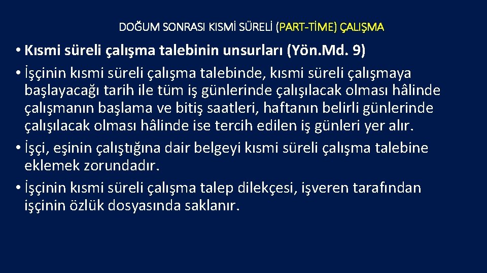 DOĞUM SONRASI KISMİ SÜRELİ (PART-TİME) ÇALIŞMA • Kısmi süreli çalışma talebinin unsurları (Yön. Md.