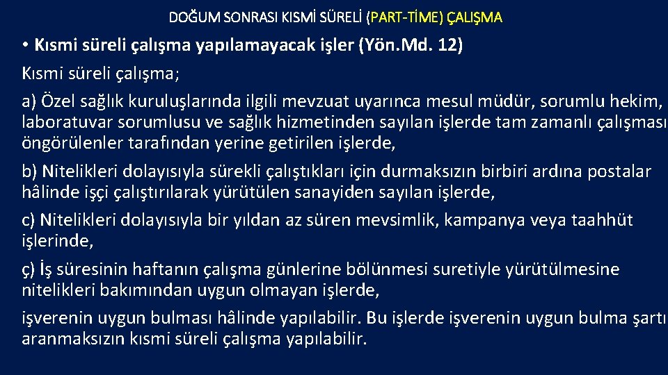 DOĞUM SONRASI KISMİ SÜRELİ (PART-TİME) ÇALIŞMA • Kısmi süreli çalışma yapılamayacak işler (Yön. Md.