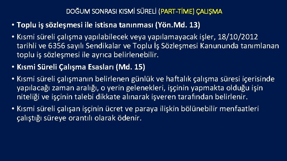 DOĞUM SONRASI KISMİ SÜRELİ (PART-TİME) ÇALIŞMA • Toplu iş sözleşmesi ile istisna tanınması (Yön.