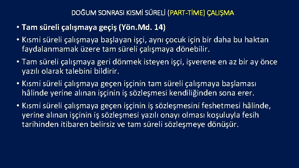 DOĞUM SONRASI KISMİ SÜRELİ (PART-TİME) ÇALIŞMA • Tam süreli çalışmaya geçiş (Yön. Md. 14)